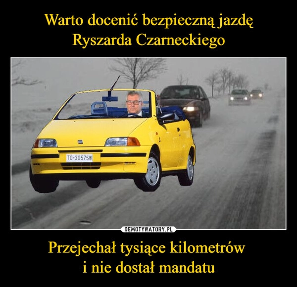 
    Warto docenić bezpieczną jazdę Ryszarda Czarneckiego Przejechał tysiące kilometrów 
i nie dostał mandatu