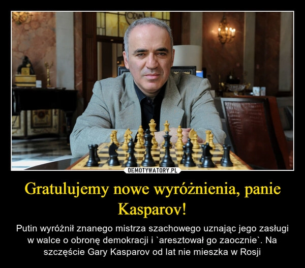 
    Gratulujemy nowe wyróżnienia, panie Kasparov!