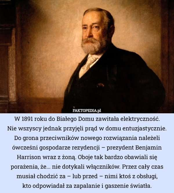 
    W 1891 roku do Białego Domu zawitała elektryczność. Nie wszyscy jednak...