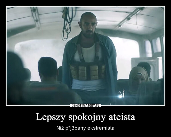 
    Lepszy spokojny ateista