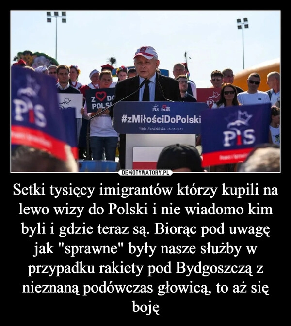 
    Setki tysięcy imigrantów którzy kupili na lewo wizy do Polski i nie wiadomo kim byli i gdzie teraz są. Biorąc pod uwagę jak "sprawne" były nasze służby w przypadku rakiety pod Bydgoszczą z nieznaną podówczas głowicą, to aż się boję