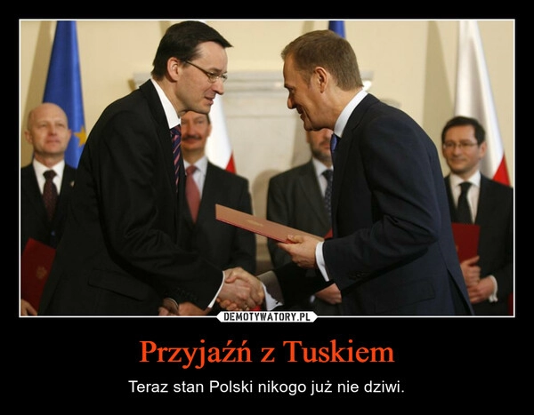 
    Przyjaźń z Tuskiem