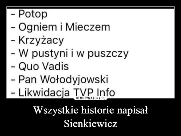 
    Wszystkie historie napisał Sienkiewicz