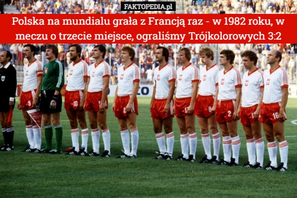 
    
			Polska na mundialu grała z Francją raz - w 1982 roku, w meczu o trzecie...					