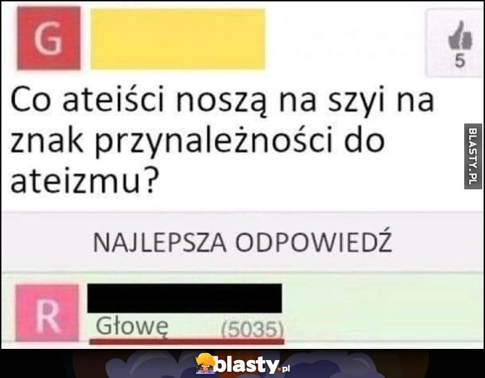 
    Co ateiści noszą na szyi na znak przynależności do ateizmu? Głowę