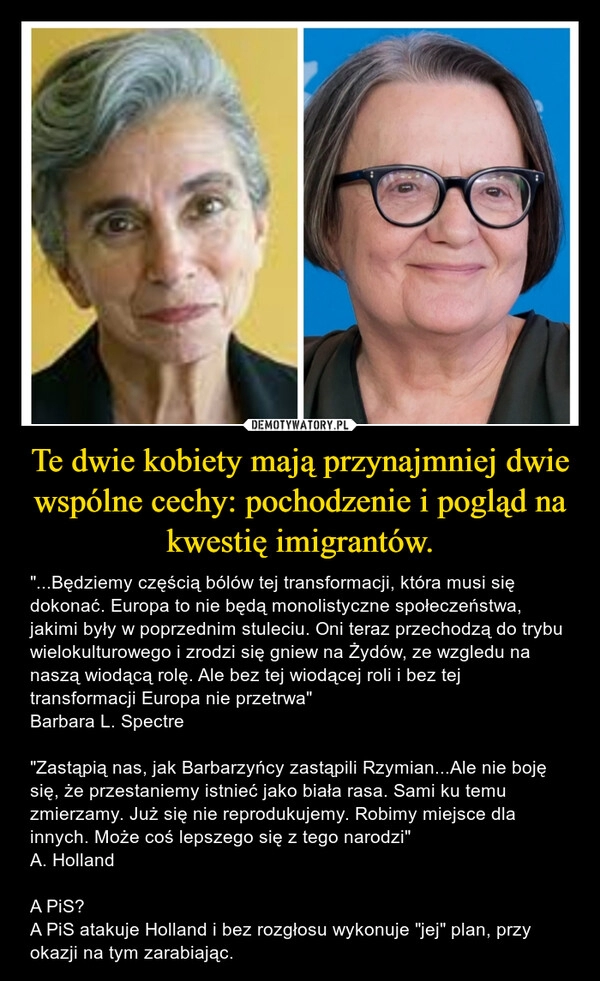 
    Te dwie kobiety mają przynajmniej dwie wspólne cechy: pochodzenie i pogląd na kwestię imigrantów.