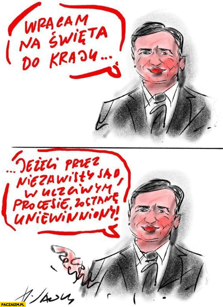 
    Ziobro wracam na święta do kraju jeżeli przez niezawisły sąd w uczciwym procesie zostanę uniewinniony