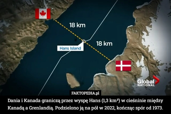 
    Dania i Kanada graniczą ze sobą dzięki wyspie Hans (1,3 km²), leżącej w