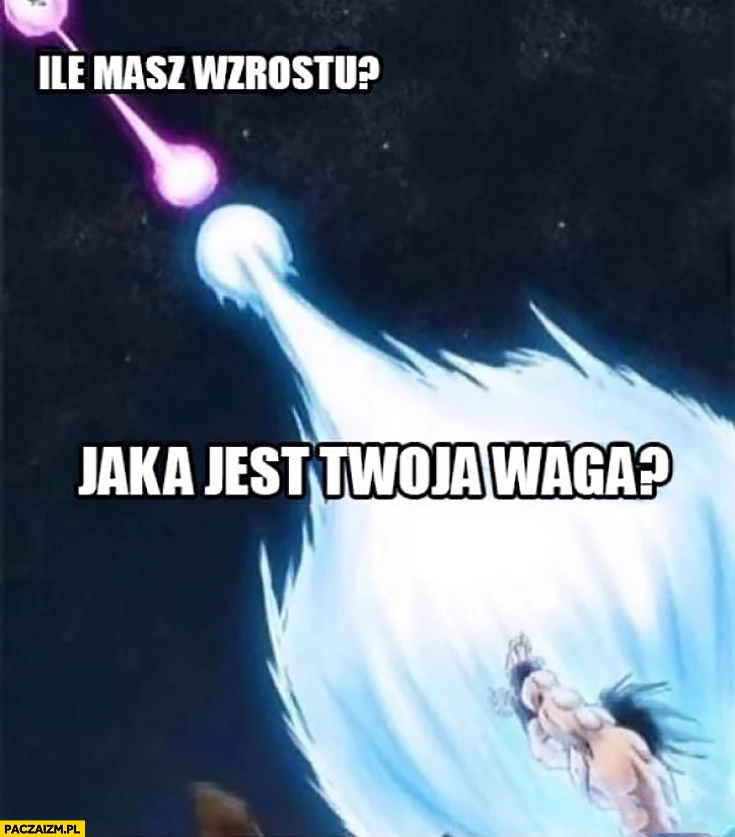 
    Ile masz wzrostu? A jaka jest Twoja waga odpowiedź Dragon Ball