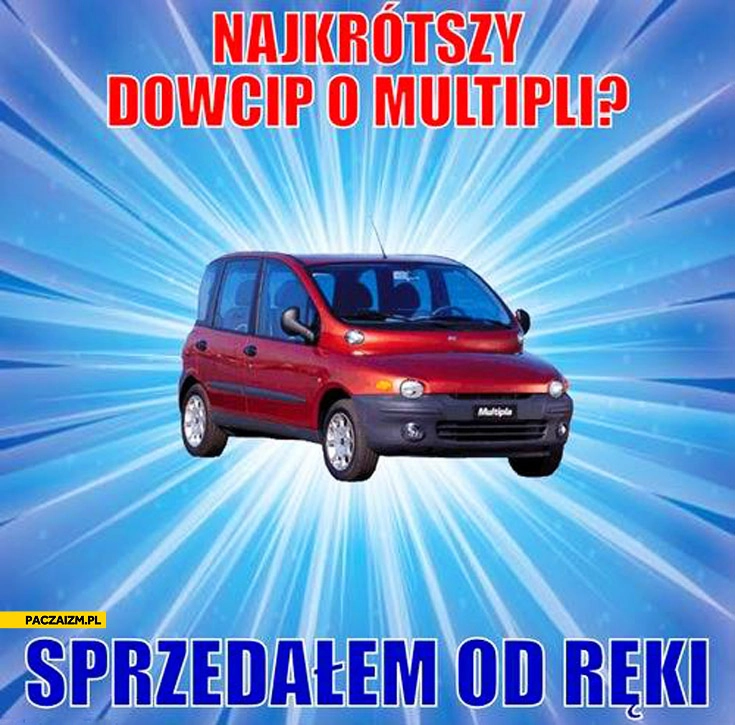 
    Najkrótszy dowcip o Multipli sprzedałem od ręki