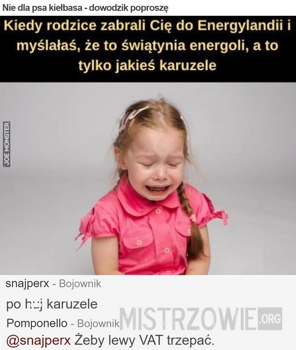 
    Nie dla psa kiełbasa - dowodzik poproszę