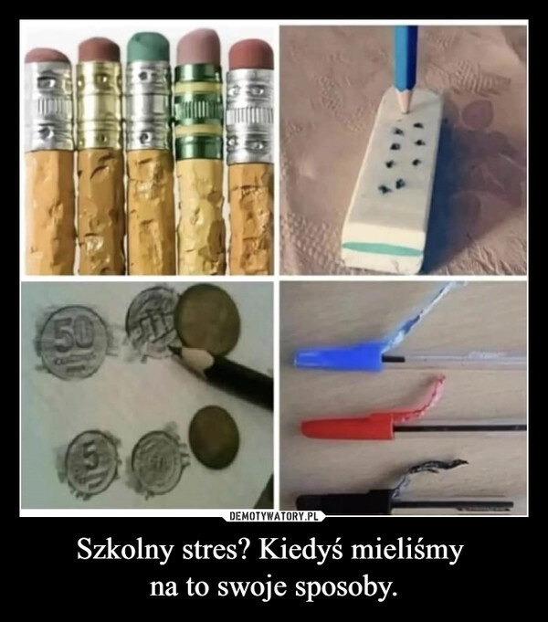 
    Szkolny stres? Kiedyś mieliśmy 
na to swoje sposoby.