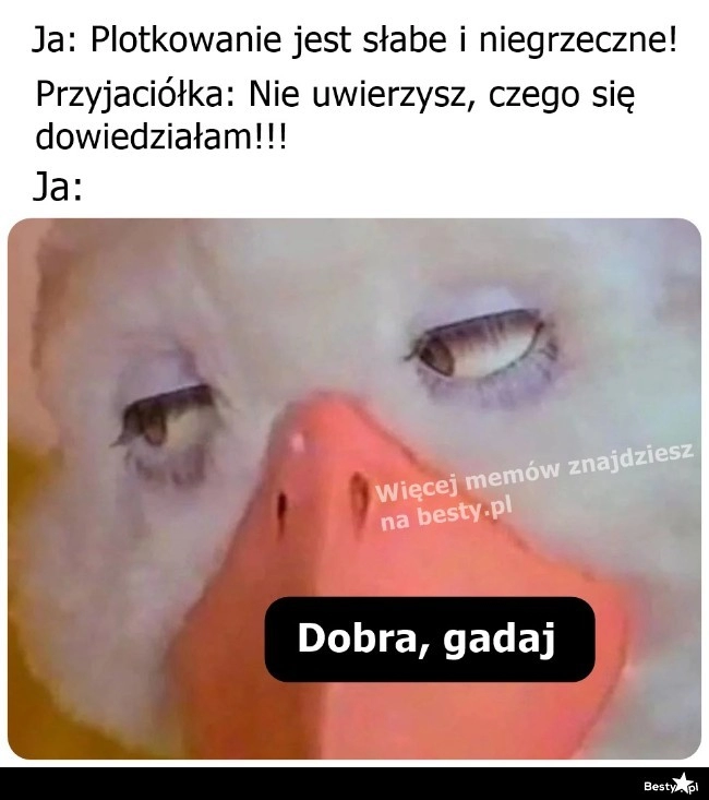 
    Tak to jest z plotkami 