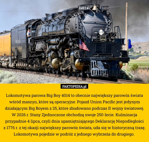 
    Lokomotywa parowa Big Boy 4014 to obecnie największy parowóz świata wśród