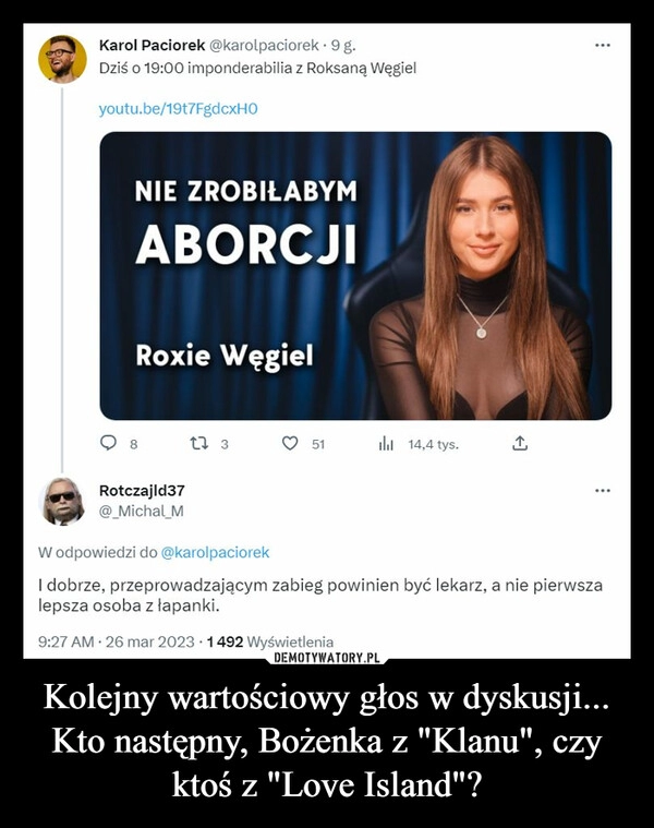 
    Kolejny wartościowy głos w dyskusji...
Kto następny, Bożenka z "Klanu", czy ktoś z "Love Island"?