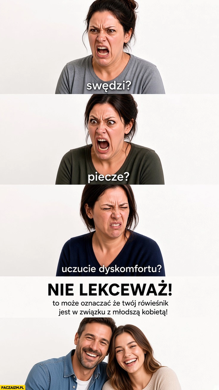 
    Swędzi, piecze, uczucie dyskomfortu? Nie lekceważ to może oznaczać, że twój rówieśnik jest w związku z młodszą kobietą