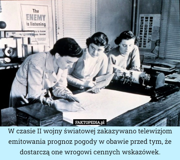 
    W czasie II wojny światowej zakazywano telewizjom emitowania prognoz pogody