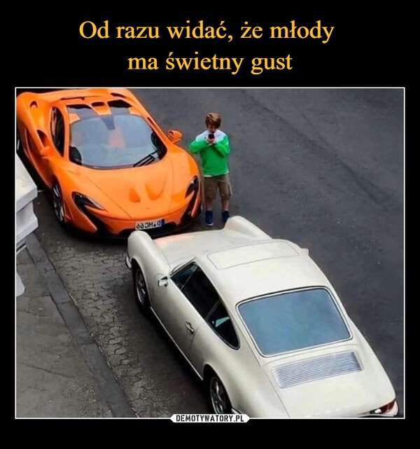 
    Od razu widać, że młody 
ma świetny gust