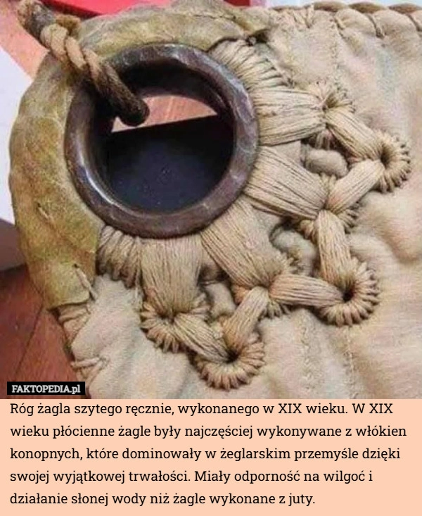 
    Róg żagla szytego ręcznie, wykonanego w XIX wieku. W XIX wieku płócienne