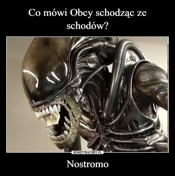 
    Co mówi Obcy schodząc ze schodów? Nostromo