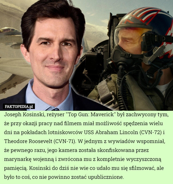 
    Joseph Kosinski, reżyser "Top Gun: Maverick" był zachwycony tym,