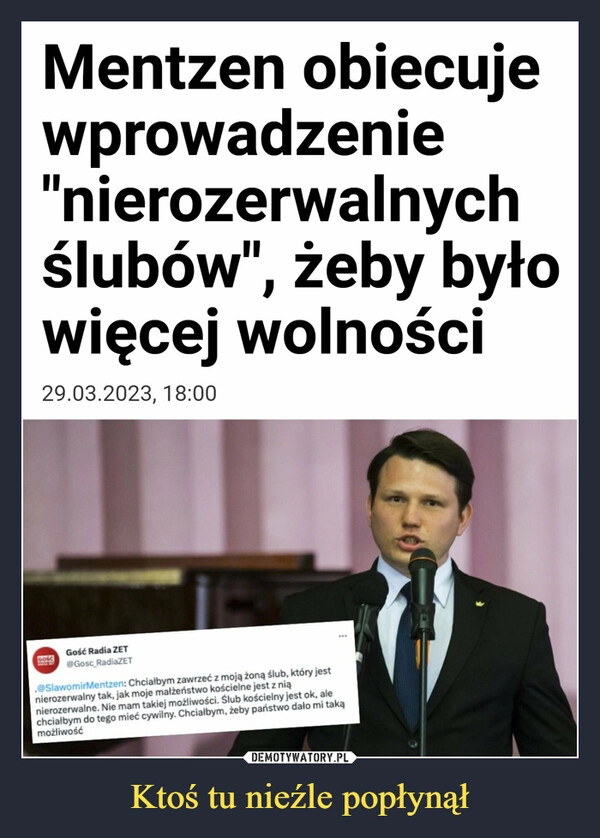 
    Ktoś tu nieźle popłynął