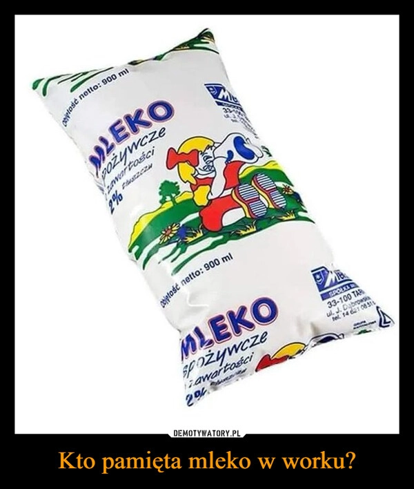 
    Kto pamięta mleko w worku?