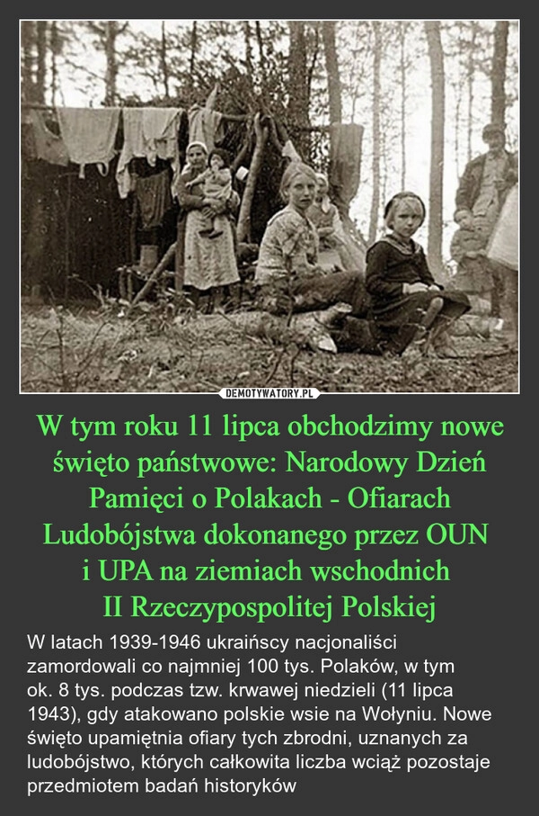 
    W tym roku 11 lipca obchodzimy nowe święto państwowe: Narodowy Dzień Pamięci o Polakach - Ofiarach Ludobójstwa dokonanego przez OUN 
i UPA na ziemiach wschodnich 
II Rzeczypospolitej Polskiej