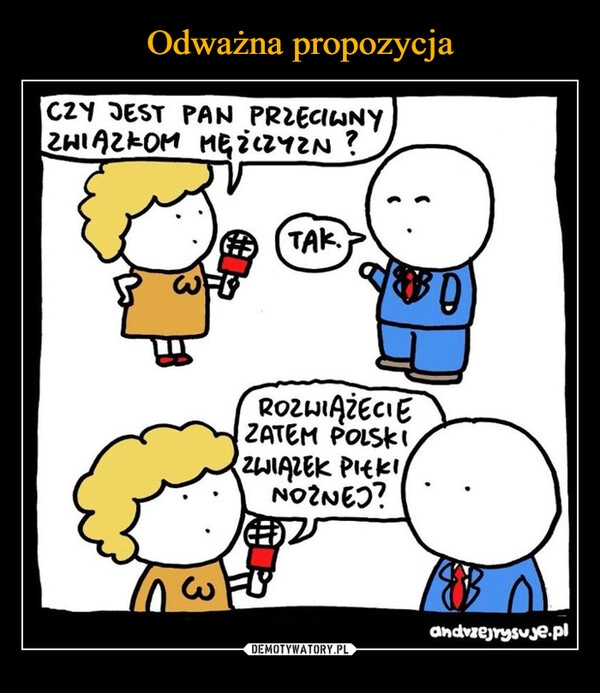 
    Odważna propozycja