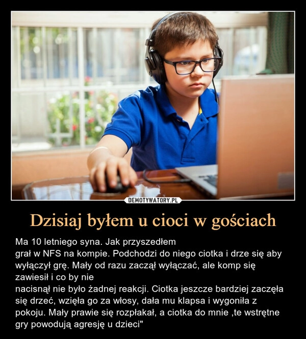 
    Dzisiaj byłem u cioci w gościach