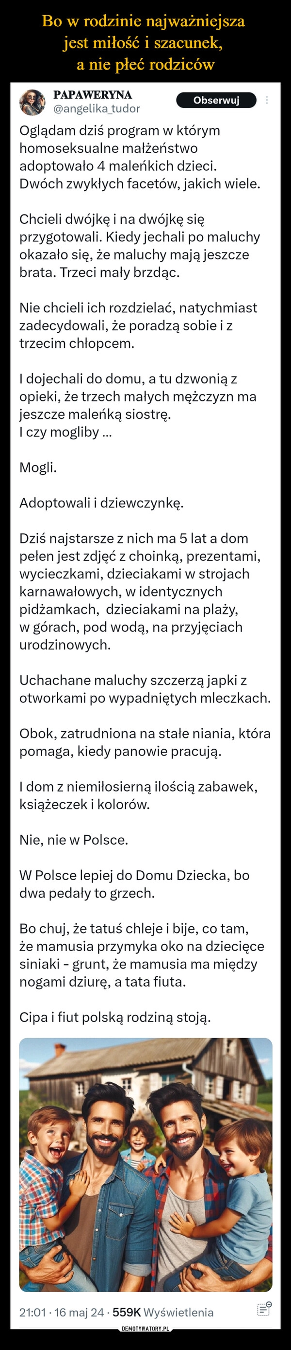 
    Bo w rodzinie najważniejsza 
jest miłość i szacunek, 
a nie płeć rodziców