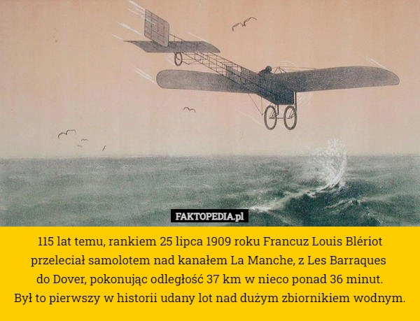 
    115 lat temu, rankiem 25 lipca 1909 roku Francuz Louis Blériot przeleciał