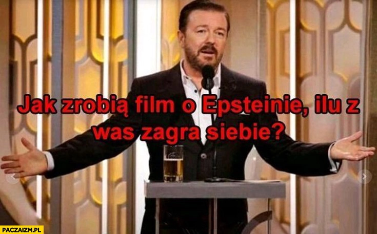 
    Jak zrobią film o Epsteinie ilu z was zagra siebie? Ricky Gervais