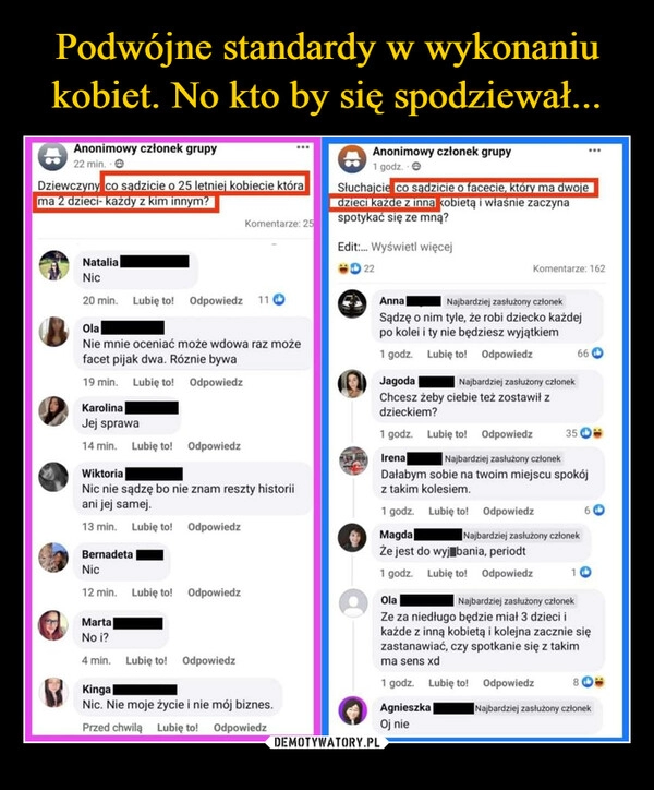 
    Podwójne standardy w wykonaniu kobiet. No kto by się spodziewał...