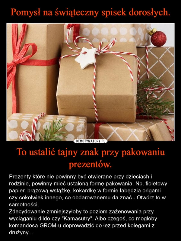 
    
Pomysł na świąteczny spisek dorosłych. To ustalić tajny znak przy pakowaniu prezentów. 