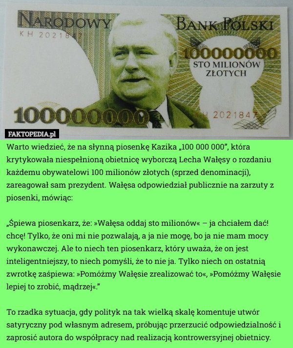 
    Warto wiedzieć, że na słynną piosenkę Kazika „100 000 000”, która krytykowała