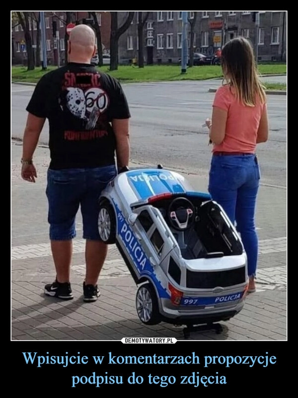 
    Wpisujcie w komentarzach propozycje podpisu do tego zdjęcia