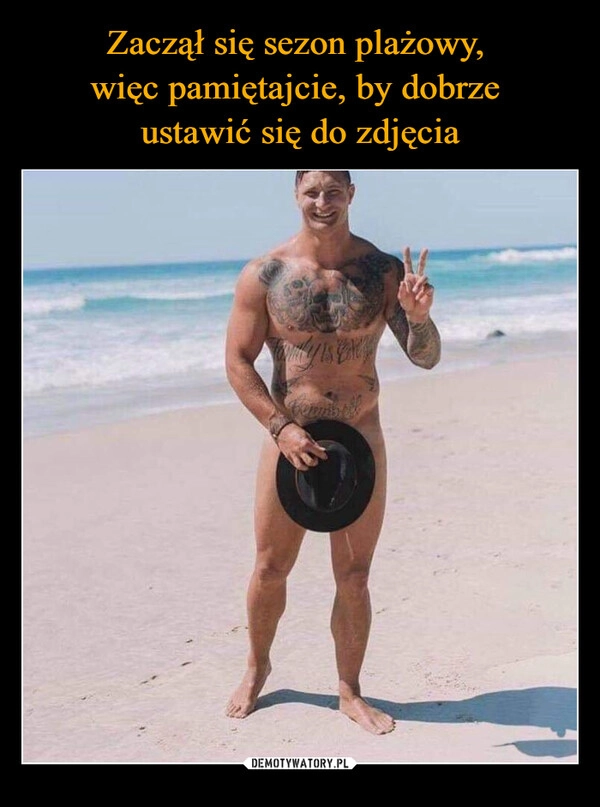 
    Zaczął się sezon plażowy, 
więc pamiętajcie, by dobrze 
ustawić się do zdjęcia