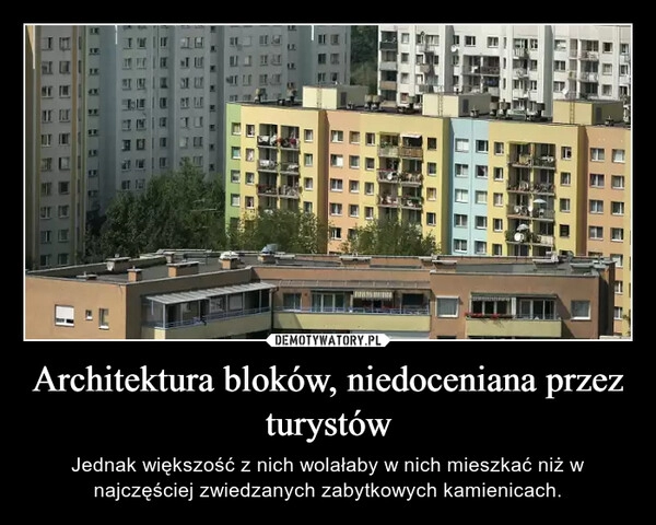 
    Architektura bloków, niedoceniana przez turystów