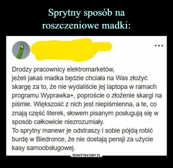 
    Sprytny sposób na
roszczeniowe madki: