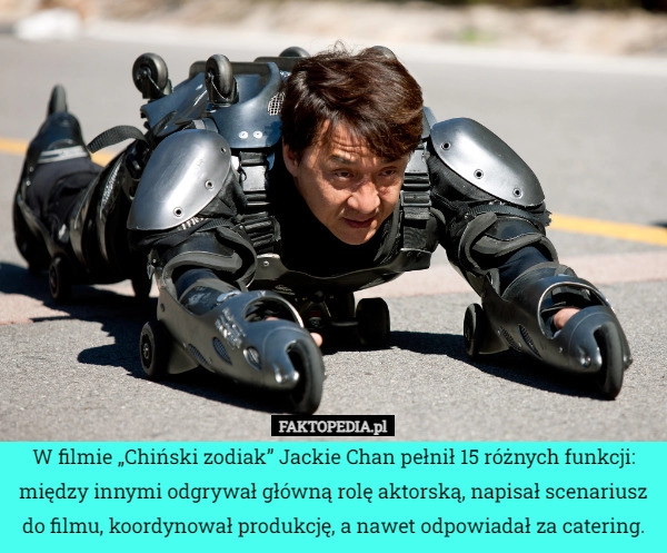 
    W filmie „Chiński zodiak” Jackie Chan pełnił 15 różnych funkcji: między