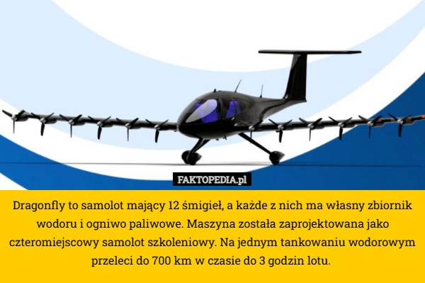 
    Dragonfly to samolot mający 12 śmigieł, a każde z nich ma własny zbiornik