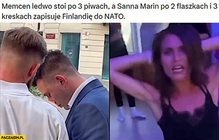 
    Memcen ledwo stoi po 3 piwach a Sanna Marin po 2 flaszkach i 3 kreskach zapisuje Finlandię do NATO