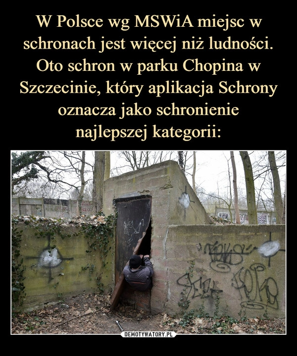 
    W Polsce wg MSWiA miejsc w schronach jest więcej niż ludności. Oto schron w parku Chopina w Szczecinie, który aplikacja Schrony oznacza jako schronienie
najlepszej kategorii: