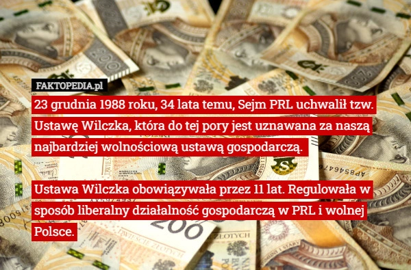 
    
			23 grudnia 1988 roku, 34 lata temu, Sejm PRL uchwalił tzw. Ustawę Wilczka,					