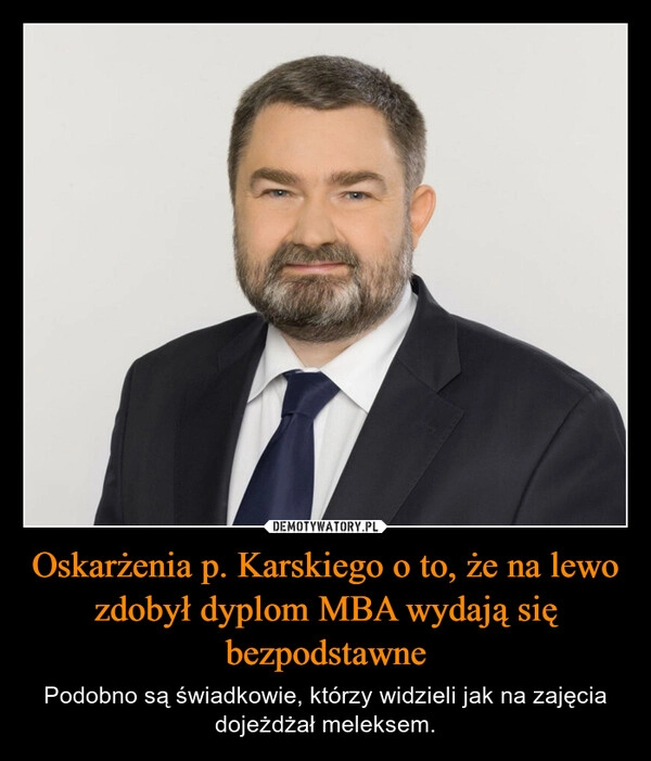 
    Oskarżenia p. Karskiego o to, że na lewo zdobył dyplom MBA wydają się bezpodstawne