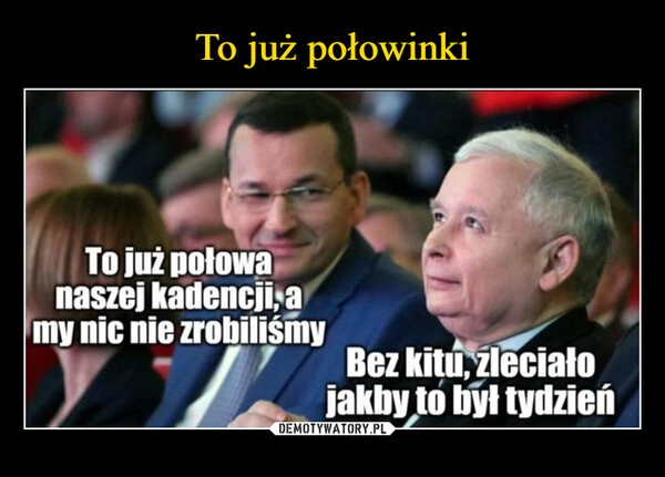 
    To już połowinki