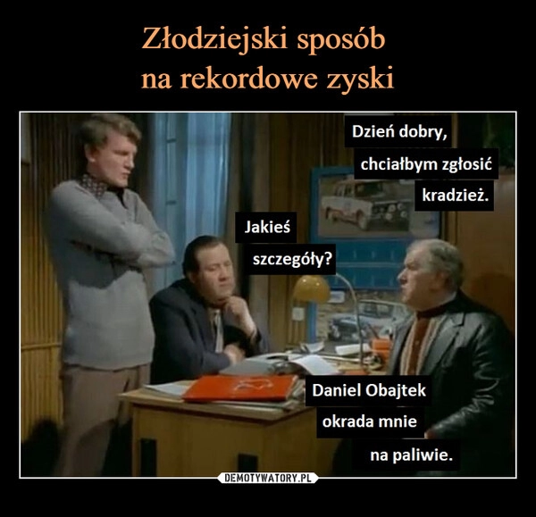 
    Złodziejski sposób 
na rekordowe zyski