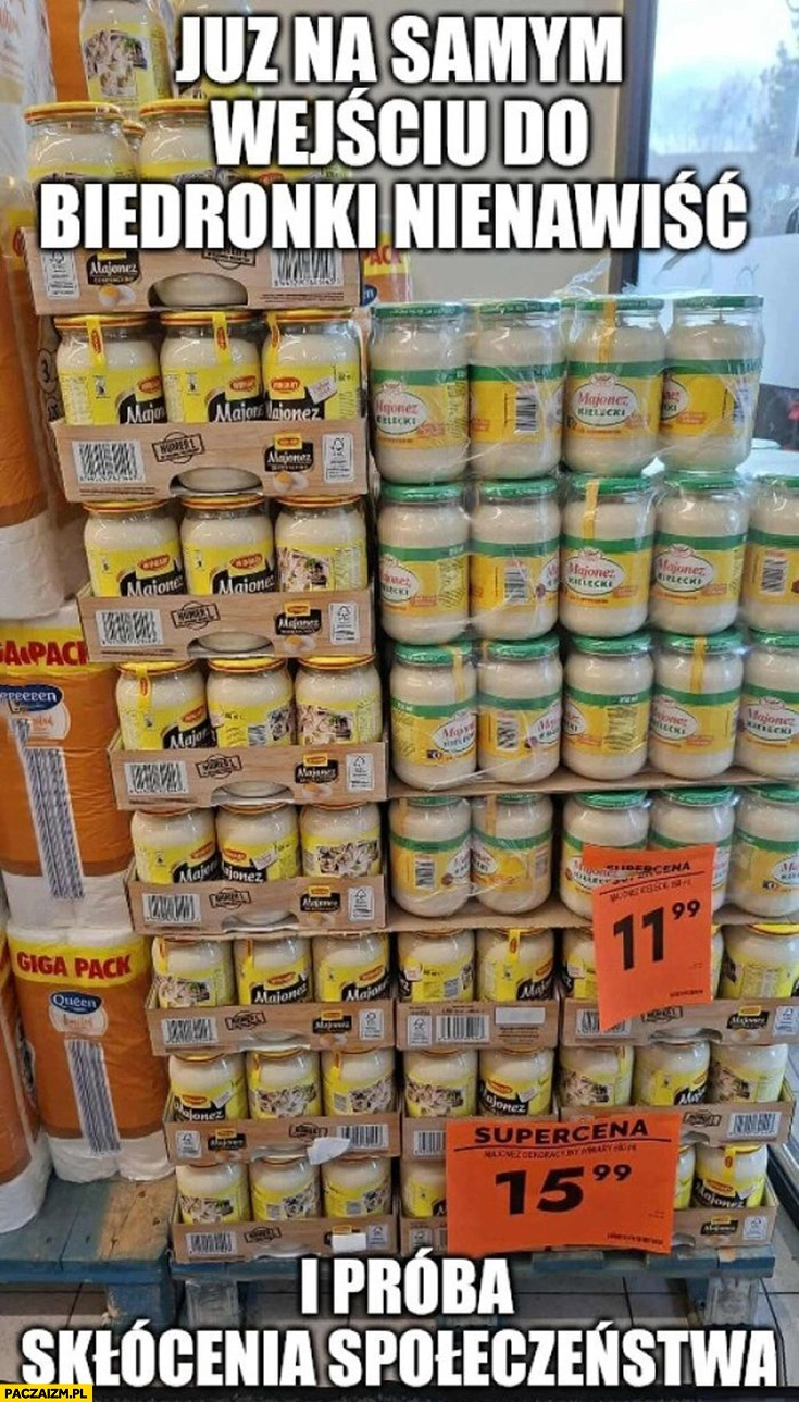 
    Już na samym wejściu do biedronki nienawiść i próba skłócenia społeczeństwa majonez winiary kielecki