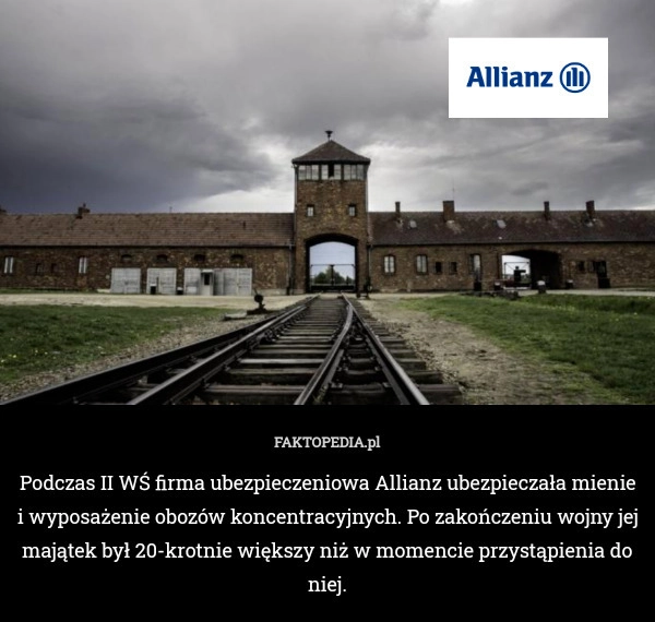 
    Podczas II WŚ firma ubezpieczeniowa Allianz ubezpieczała mienie i wyposażenie